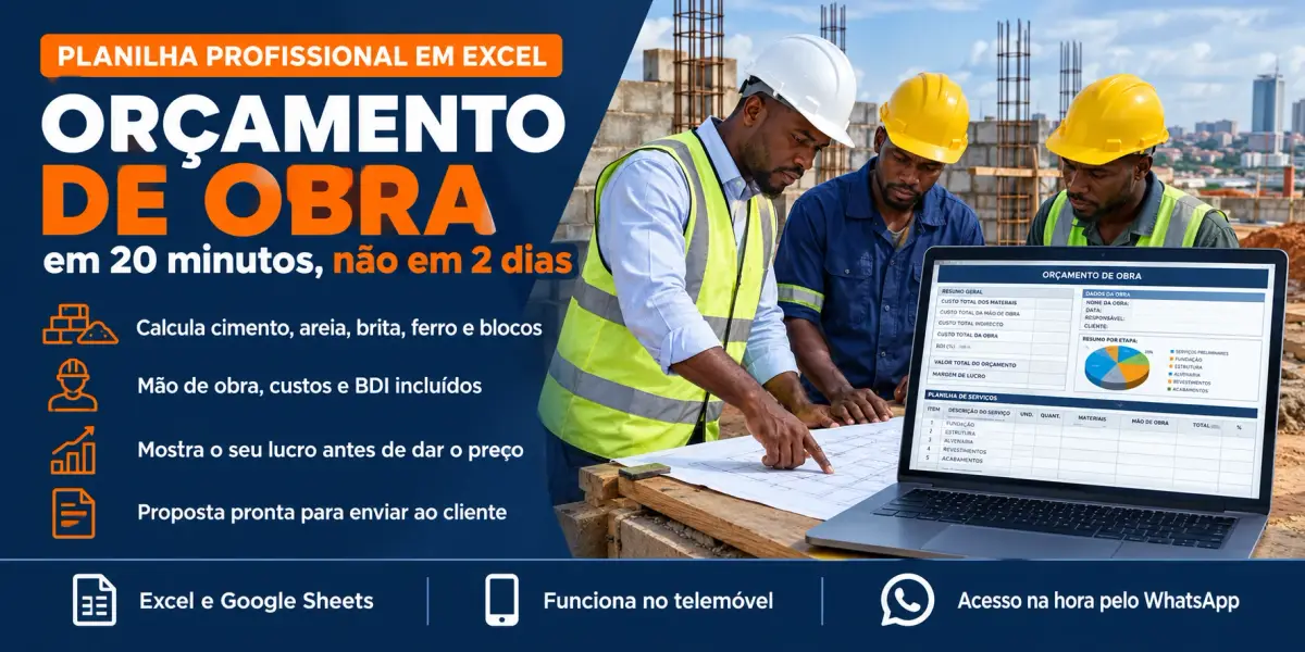 Orçamento de obra em 20 minutos, não em 2 dias: calcula cimento, areia, brita, ferro e blocos, mão de obra e BDI, mostra o seu lucro e monta a proposta